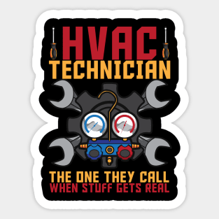 HVAC Technician The One They Call When Stuff Gets Real Sticker